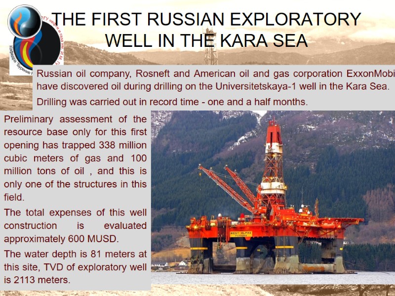 THE FIRST RUSSIAN EXPLORATORY WELL IN THE KARA SEA Russian oil company, Rosneft and